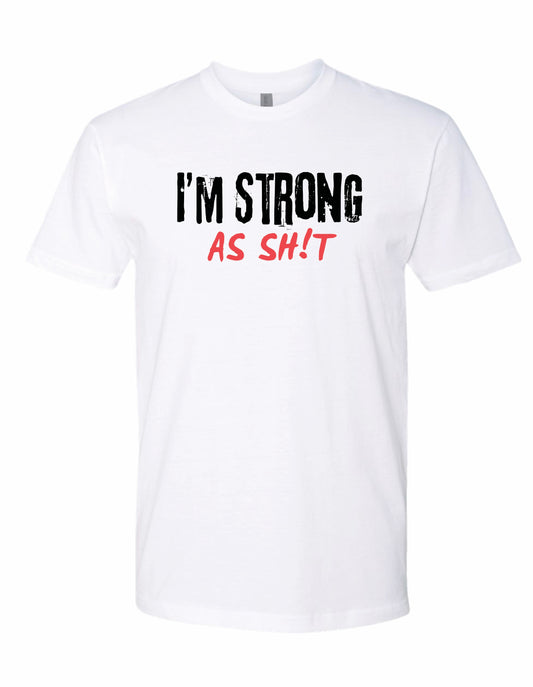 Strong as Sh*t tees